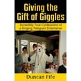 thumbnail image 1 of Giving the Gift of Giggles: Incredibly True Confessions of a Singing Telegram Entertainer (Paperback) by Duncan Fife M a, 1 of 1