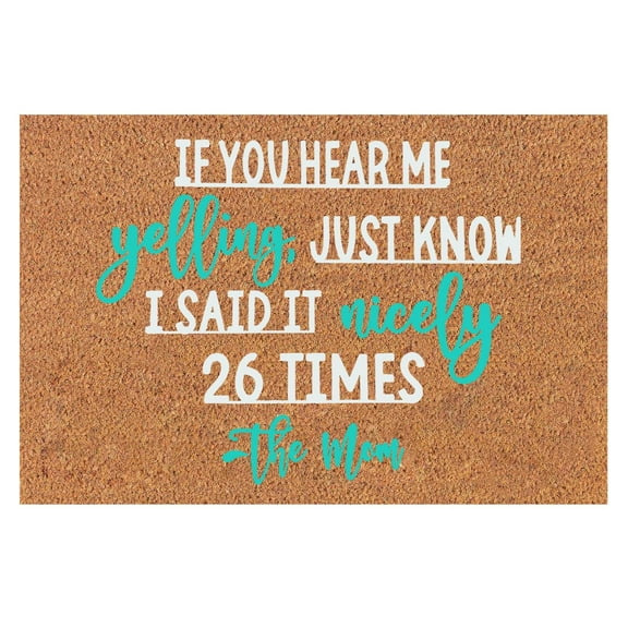 Giyblacko Area Rug Door Mats IF YOU HEAR ME YELLING JUST KNOW I SAID IT NICELY 26 TIMES THE MOM Carpet Door Mat Non Slip Entrance Door 1PC