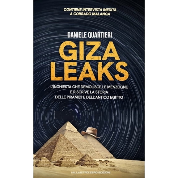 Giza Leaks: L'inchiesta che demolisce le menzogne e riscrive la storia delle Piramidi e dell'antico Egitto, (Paperback)