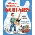 thumbnail image 1 of Gizmos, Gadgets, and Guitars: The Story of Leo Fender (Hardcover), 1 of 1