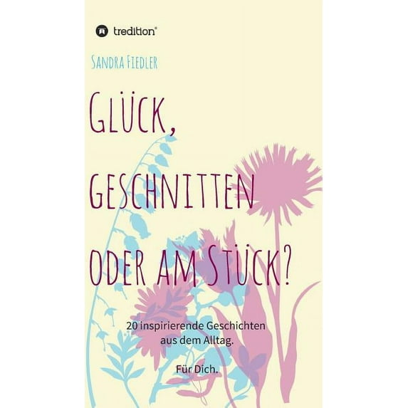 Glück, geschnitten oder am Stück? (Hardcover)