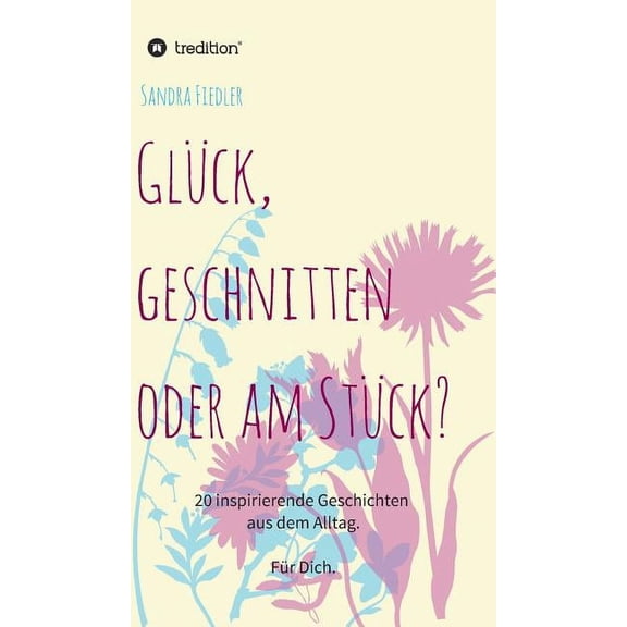 Glck, geschnitten oder am Stck? (Hardcover)