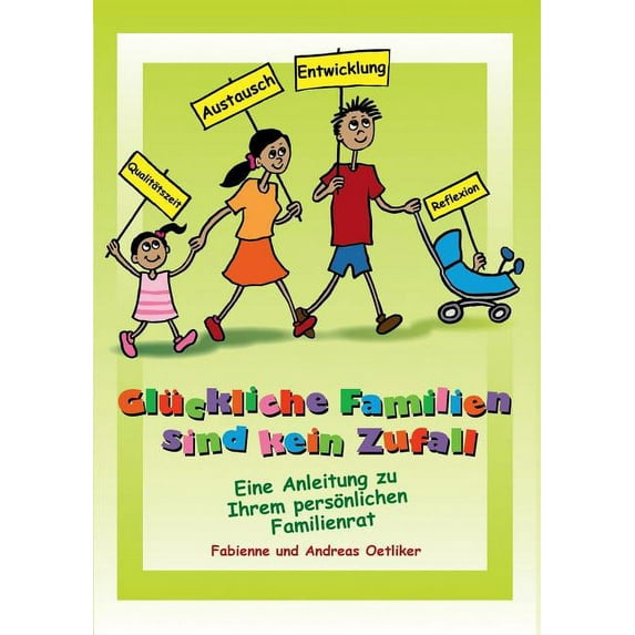 Glückliche Familien sind kein Zufall: Eine Anleitung zu Ihrem persönlichen Familienrat, (Paperback)