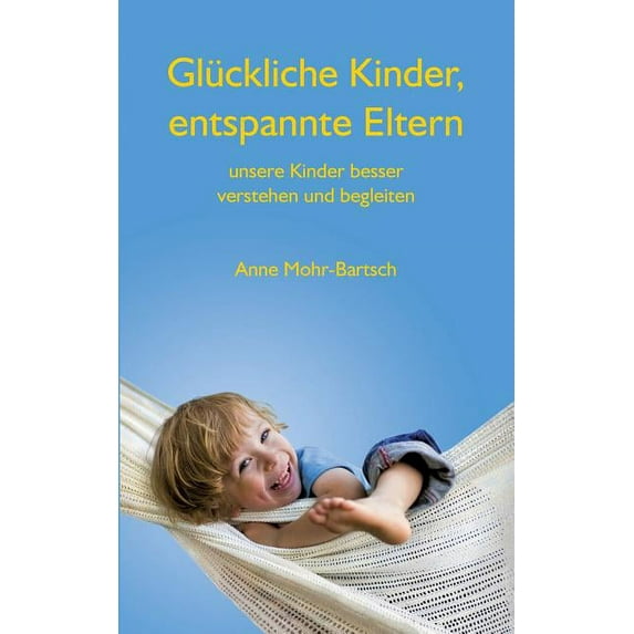 Glückliche Kinder, entspannte Eltern: Unsere Kinder besser verstehen und begleiten, (Paperback)