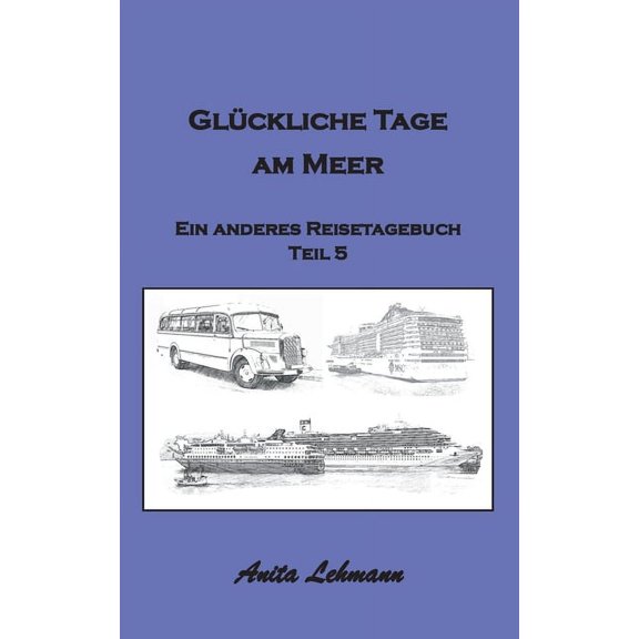 Glckliche Tage am Meer: Ein anderes Reisetagebuch Teil 5, (Paperback)