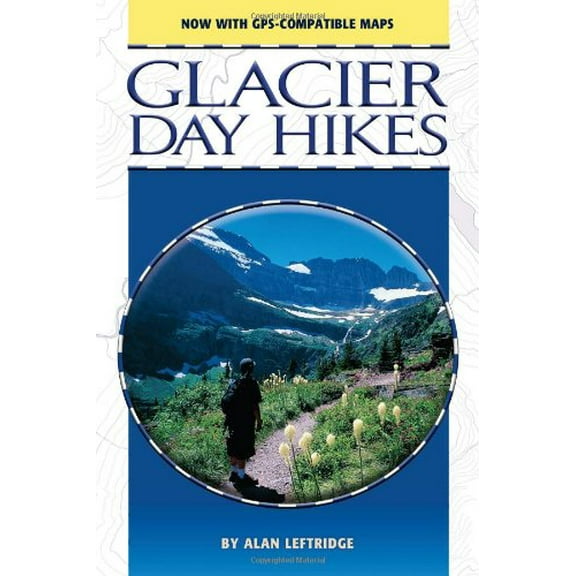 Pre-Owned Glacier Day Hikes: Now with GPS Compatible Maps (Updated) (Paperback) 1560372486 9781560372486