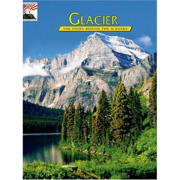 Pre-Owned Glacier: The Story Behind the Scenery (Paperback) 0887140181 9780887140181