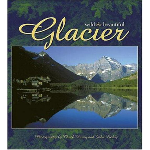 Pre-Owned Glacier: Wild & Beautiful (Hardcover) 156037165X 9781560371656