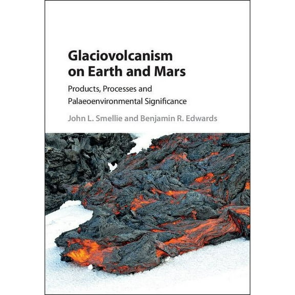 Glaciovolcanism on Earth and Mars, (Hardcover)