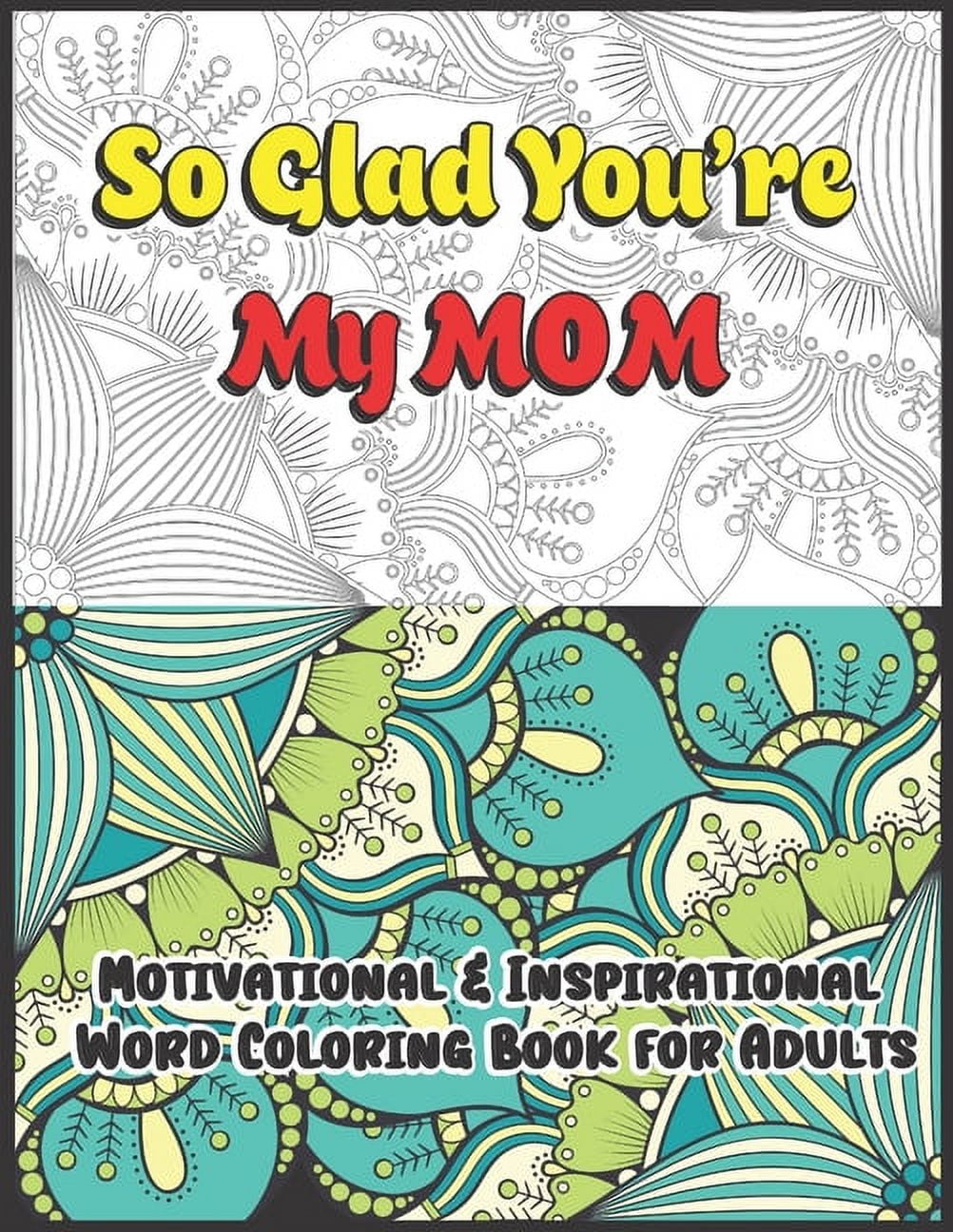 So Glad You're My Mom: Motivational & Inspirational Word Coloring Book ...