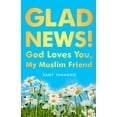 thumbnail image 1 of Glad News! : God Loves You, My Muslim Friend! (Paperback), 1 of 2