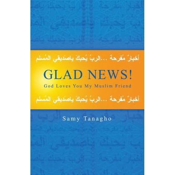 Pre-Owned Glad News!: God Loves You My Muslim Friend (Paperback) 188454391X 9781884543913