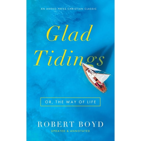 Glad Tidings: Or, The Way of Life, (Paperback)