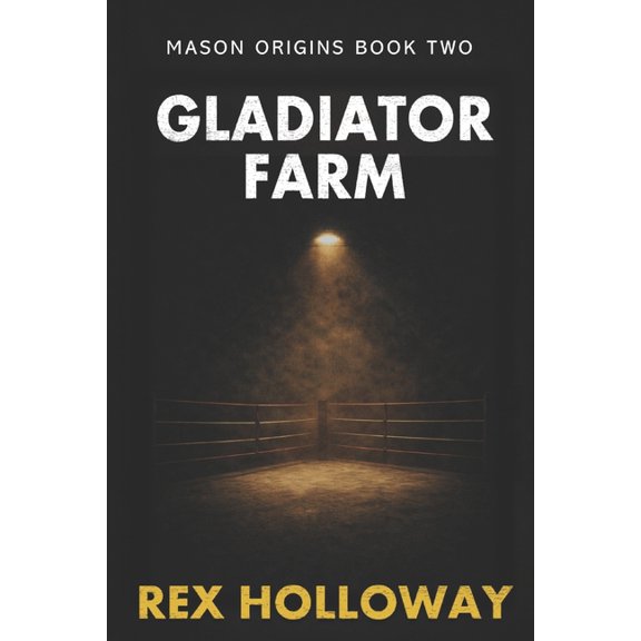 The Mason Origins Trilogy Gladiator Farm, Book 2, (Paperback)