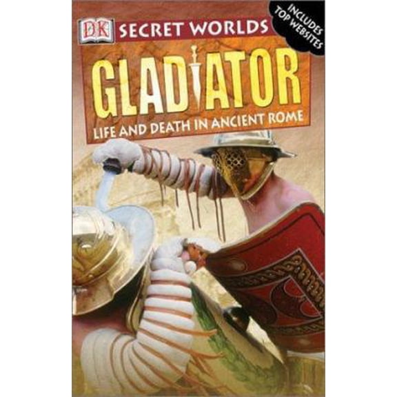 Pre-Owned Gladiator: Life and Death in Ancient Rome (Secret Worlds) (Hardcover) 0789485311 9780789485311