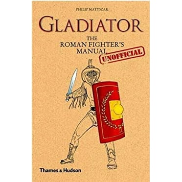 Pre-Owned Gladiator: The Roman Fighter's [Unofficial] Manual (Hardcover) 0500051674 9780500051672