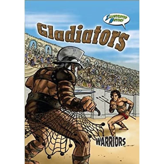Pre-Owned Gladiators (Warriors Graphic Illustrated) (Hardcover) 1606944320 9781606944325