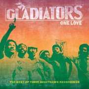 Gladiators - One Love The Best Of Their Nighthawk Recordings [CD]