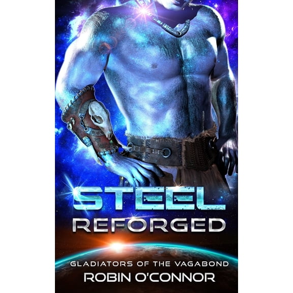 Gladiators of the Vagabond Steel Reforged: An Alien Gladiator Romance, Book 8, (Paperback)