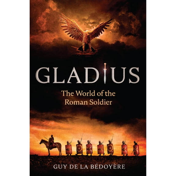 Pre-Owned Gladius: The World of the Roman Soldier (Paperback) 0226823903 9780226823904