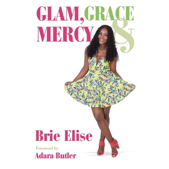Glam, Grace Mercy: 15 Day Devotional Paperback 1535227486 9781535227483 Brie Elise
