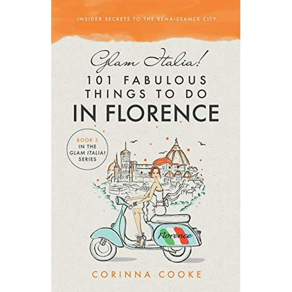 Pre-Owned Glam Italia! 101 Fabulous Things To Do In Florence: Insider Secrets To The Renaissance City (Paperback) 1732379947 9781732379947