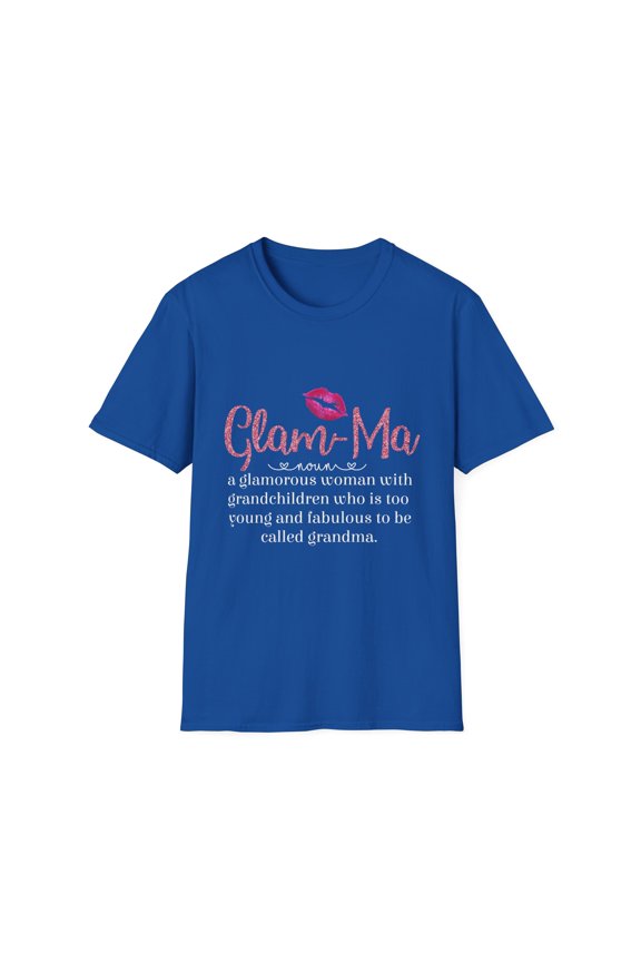 Glam-Ma Glamorous Grandma Glamma Mom Life Nana Mothers Day Gift For Mom Unisex Softstyle T-Shirt