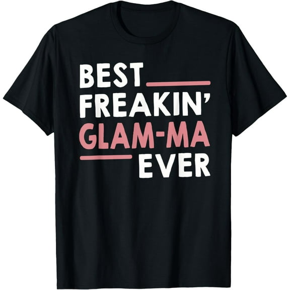 Glam-Ma idea for Grandma Mothers Day Best Freakin' Glam-Ma T-Shirt