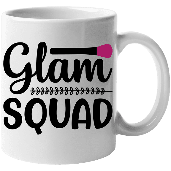 Glam Squad, Glamorous Quote - Beauty Themed Merch for Makeup Artist or Cosmetologist, Gift for Makeup Lovers & Beauticians, White Mug 11oz