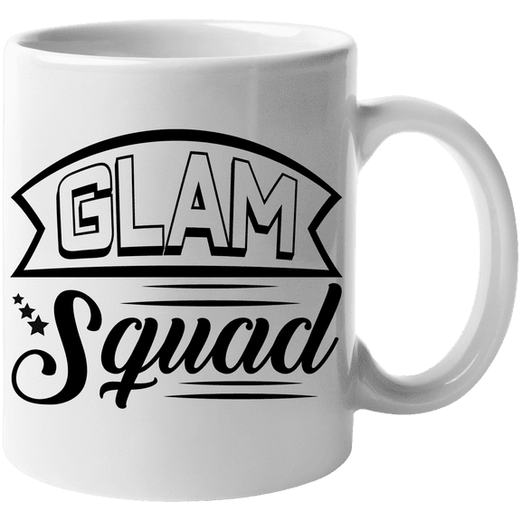 Glam Squad, Glamorous Women Quote - Beauty Themed Merch for Makeup Artist or Cosmetologist, Gift for Makeup Lovers & Beauticians, White Mug 11oz