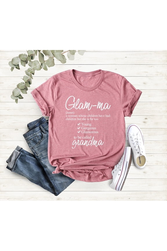 Glam-ma Shirt, Grandma, Glamorous Glamma Tee, Gorgeous Grandma Shirt, Grandmother, Glamma A Woman Whose Children But She Is Far Too All Size S-5Xl