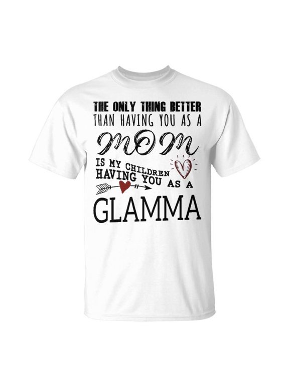 Glamma Grandma Glamma The Only Thing Better TShirt