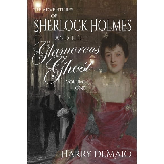 Glamorous Ghost The Adventures of Sherlock Holmes and The Glamorous Ghost - Book 1, Book 1, (Paperback)