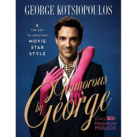 Pre-Owned Glamorous by George: The Key to Creating Movie Star Style Hardcover