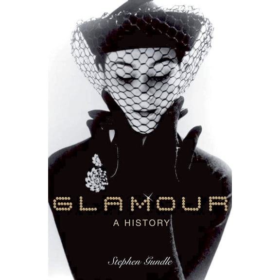 Glamour: A History, (Paperback)
