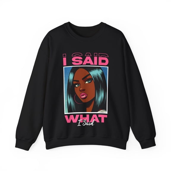 Glamour Queen Unisex Heavy Blend™ Crewneck Sweatshirt: 'I said what I said' Logo, Black