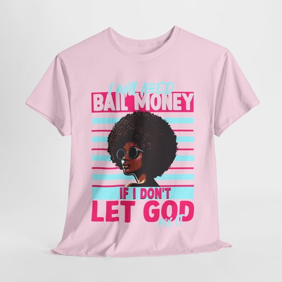 Glamour Queen Unisex Heavy Cotton Tee "I Will Need Bail Money" in Light Pink