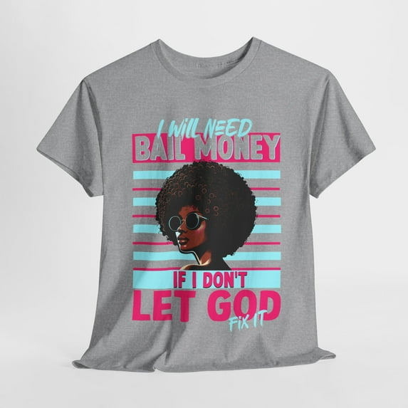 Glamour Queen Unisex Heavy Cotton Tee "I Will Need Bail Money" in Sport Grey