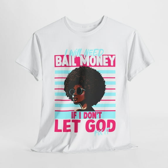 Glamour Queen Unisex Heavy Cotton Tee "I Will Need Bail Money" in White