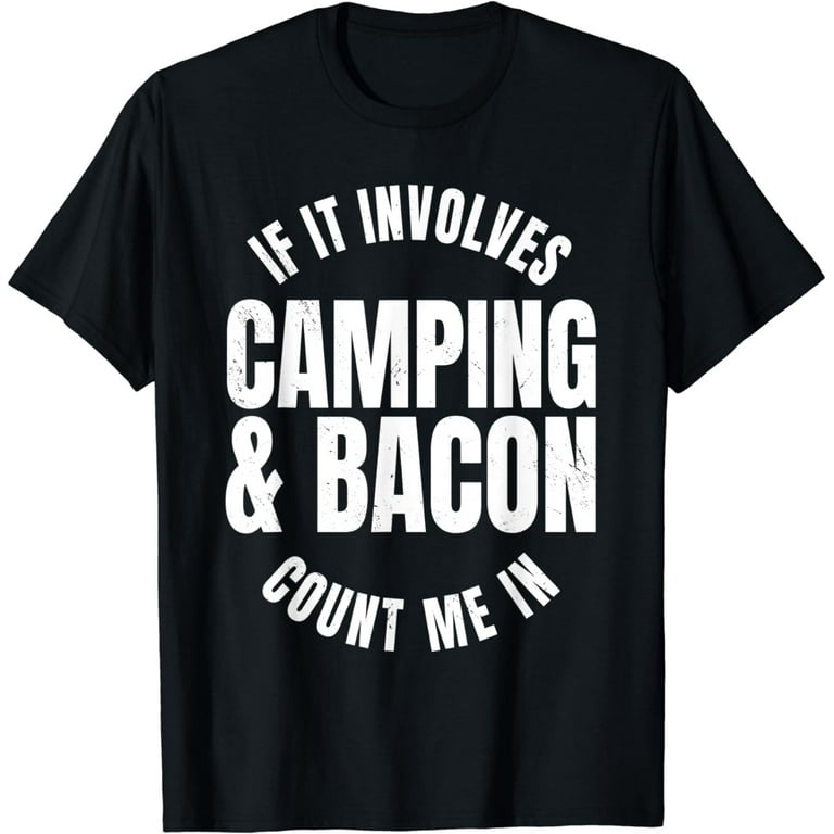 Funny Camping & Bacon Count Me In Tee Camper T-Shirt Gifts Funny Camping & Bacon Count Me In Tee Camper T-Shirt Gifts