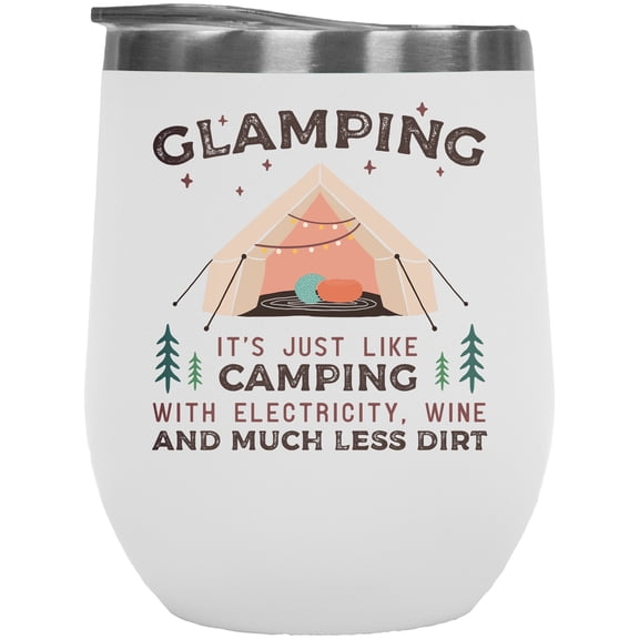 Glamping, Just Like Camping Quote with Tent Art Merch Gift, White 12oz Wine Tumbler