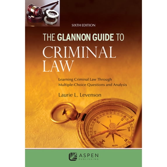 Pre-Owned The Glannon Guide to Criminal Law: Learning Criminal Law Through Multiple Choice Questions and Analysis (Glannon Guides Series), 9781543839296, 1543839290, Paperback, 6th Sixth Edition, New ed. editio