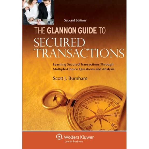 Pre-Owned The Glannon Guide to Secured Transactions: Learning Secured Transactions Through Multiple-Choice Questions and Analysis (Paperback) 0735507295 9780735507296