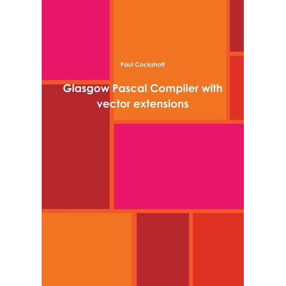 Glasgow Pascal Compiler with vector extensions (Paperback)