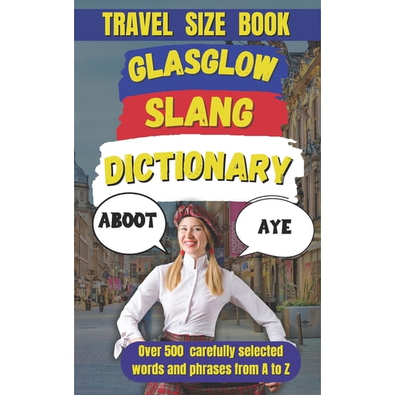 Slang Dictionary Around the World Glasgow Slang Dictionary: A Wee Guide to Speaking Pure Glaswegian, Book 74, (Paperback)