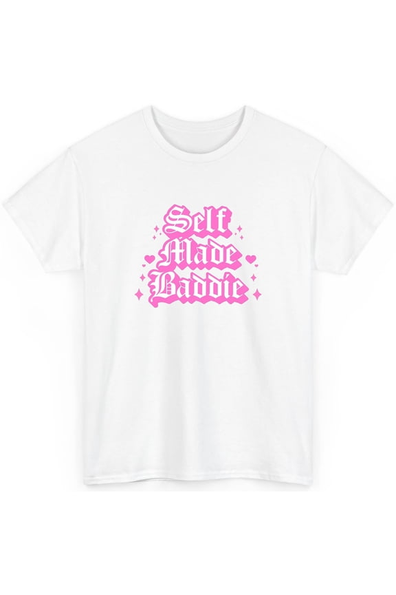 Self Made Baddie T Shirt Fashion Pop Pink Short Sleeve Graphic Tee