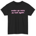 thumbnail image 1 of Glass House Apparel Woke Up Sexy T-Shirt Fashion Pop Too Short Sleeve Graphic Tee, 1 of 1