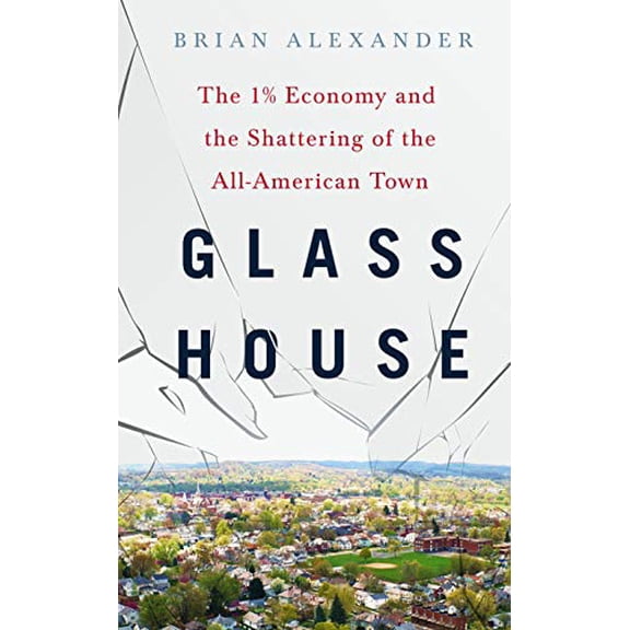 Pre-Owned Glass House: The 1% Economy and the Shattering of the All-American Town Hardcover