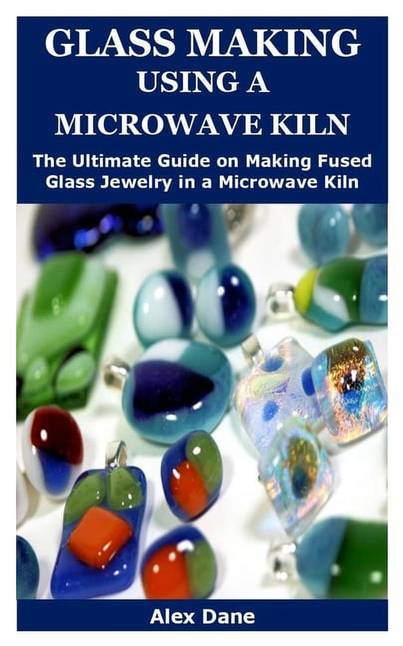 Glass Making Using a Microwave Kiln The Ultimate Step by Step Guide