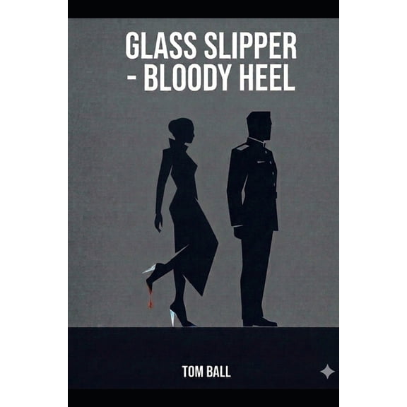 Glass Slipper - Bloody Heel, (Paperback)